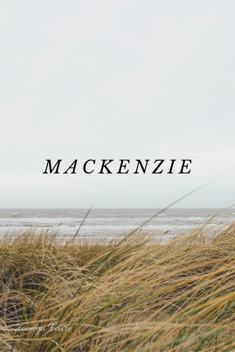 Mackenzie Child of the Wise Leader Born of Fire Mackenzie Core Aesthetic, Mackenzie Wallpaper, Mackenzie Name, Mackenzie Aesthetic, Mackenzie Core, My Name Aesthetic, Baby Names 2023, Mum Goals, M Name