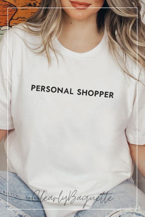 Woman wearing a white shirt with the text Personal Shopper Personal Shopper Business, Kids Candles, Candle Bags, Boss Shirts, Information Processing, Sarcastic Shirts, Saint Patrick, Birthday Shopping, Kids Stickers