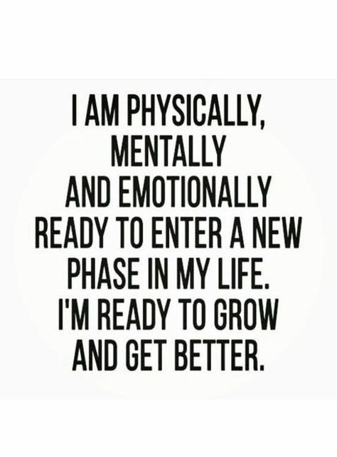 I am physically, mentally and emotionally ready to enter a new phase in my life. I'm ready to grow and get better. #Strength #GettingBetter #Growth #Mentally #Emotionally #Physically #Grow #Better Motivation Positive, Positive Life, Infp, A Quote, Daily Affirmations, In My Life, Positive Thoughts, The Words, Great Quotes