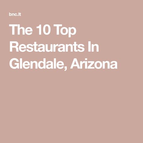 Glendale Arizona Restaurants, Glendale Arizona, Glendale Az, Arizona Restaurants, The 10, Top Restaurants, German Food, Tex Mex, Arizona