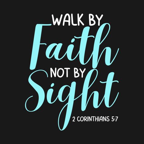 Check out this awesome 'Walk+By+Faith+Not+By+Sight+Bible+Verse' design on @TeePublic! Vision Goals, Verse Design, Bible Board, By Faith Not By Sight, Study Bible, Faith Walk, Art House, Walk By Faith, Walking By