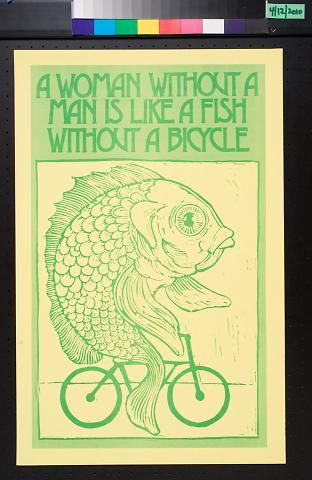 A Woman without a man is like a fish without a bicycle Riding A Bicycle, The Words, A Man, A Woman, Fishing, Bicycle, Fish, Green