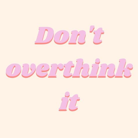 Dont Overthink Quotes, Dont Overthink It Wallpaper, Overthink Quotes, Confessions Aesthetic, Quotes Aesthetic Pink, Widget Pink, Ipad Customization, Wallpapers Widgets, Wall Prints Quotes