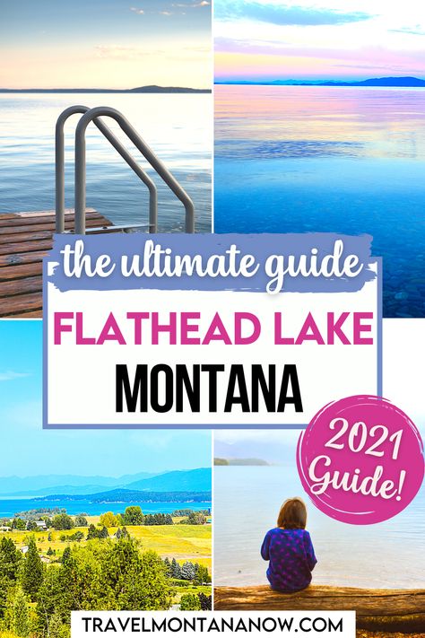 Text says The Ultimate Guide: Flathead Lake Montana 2021 Guide. Written over four photos of Flathead Lake, one of a ladder going into the lake from a dock, one of Flathead Lake at sunset, one of fields and southern Flathead Lake taken from a viewpoint by Polson, and one of a girl sitting on a log looking out at the water in Flathead Lake-Wayfarers State Park. Flat Head Lake Montana, Big Fork Montana, Lakeside Montana, Montana Bucket List, Montana Travel Guide, Flathead Lake Montana, Montana Road Trip, Montana Photography, Montana Lakes