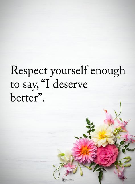 Respect yourself enough to say, "I deserve better". Nice Poems, Deserve Better Quotes, Amaretti Cookies, Self Respect Quotes, I Deserve Better, Respect Quotes, Trust Quotes, Best Marriage Advice, Worth Quotes