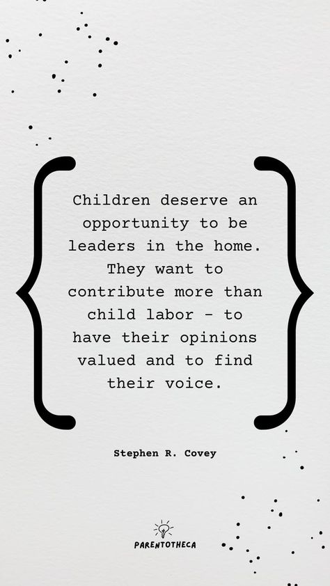 "Children deserve an opportunity to be leaders in the home. They want to contribute more than child labor – to have their opinions valued and to find their voice." (c) Stephen Covey. The Leader in Me. Book Summary Limitless Quotes, The Leader In Me, Stephen Covey Quotes, Life Skills For Kids, Therapy Books, Child Behavior Problems, Playful Parenting, Tantrum Kids, Best Parenting Books