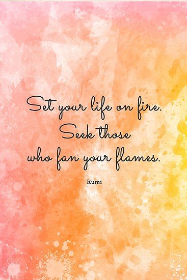 Set your life on fire. Seek those who fan your flames. – Rumi • Millions of unique designs by independent artists. Find your thing. Set Your Soul On Fire, Fire Quotes, Success Mantra, Wednesday Quotes, Vision Board Photos, Soul On Fire, Rumi Quotes, Word Up, Quote Posters