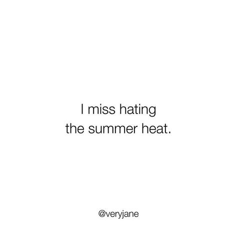 Missing Summer Quotes, Quotes About Summer, Grass Is Always Greener, Old Summer, Good Old Days, Summer Quotes, Old Days, Old Quotes, Summer Heat