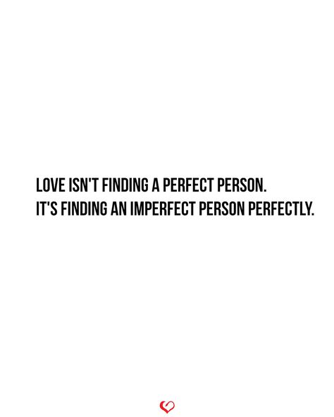 Love isn't finding a perfect person. It's finding an imperfect person perfectly. Type Yes if you agree. . . . . #relationship #quote #love #couple #quotes Imperfect Relationship Quotes, Quotes About Finding Your Person, Flaws Quotes, Imperfection Quotes, Love Couple Quotes, Relationship Quote, Embrace Imperfections, Perfect Person, True Love Is