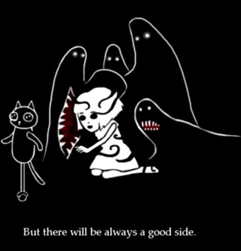 But there will always be a good side. Fran Bow Quotes, Bow Quotes, Bowling Funny, Layers Of Fear, Fran Bow, Witches House, Bow Art, Corpse Party, Little Misfortune