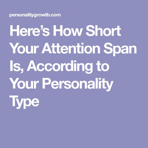 Here’s How Short Your Attention Span Is, According to Your Personality Type Enfp Personality, Personality Growth, Enfp T, Short Attention Span, Personality Profile, Myers Briggs Personality Types, Myers–briggs Type Indicator, Myers Briggs Type, 16 Personalities