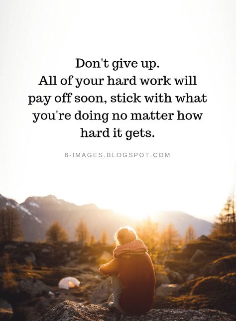 Don't give up quotes Don't give up. All of your hard work will pay off soon, stick with what you're doing no matter how hard it gets. Give More Than You Take Quotes, Stick With It Quotes, Give It Your All Quotes, Giving Your All Quotes, Quotes To Not Give Up, Not Giving Up Quotes, Dont Give Up Quotes Motivation Work Hard, Don't Give Up On Me Quotes, Never Give Up Quotes Motivation Determination Work Hard