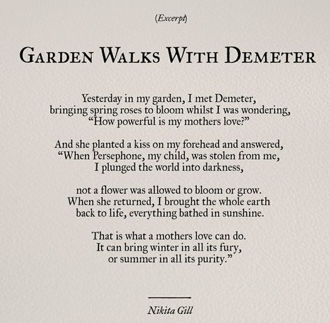 Garden Walks With Demeter - Nikita Gill Demeter Quotes, Greek Poems, Mythology Poetry, Nikita Gill, The Poem, Greek Myths, Poetry Words, Visual Statements, Poem Quotes