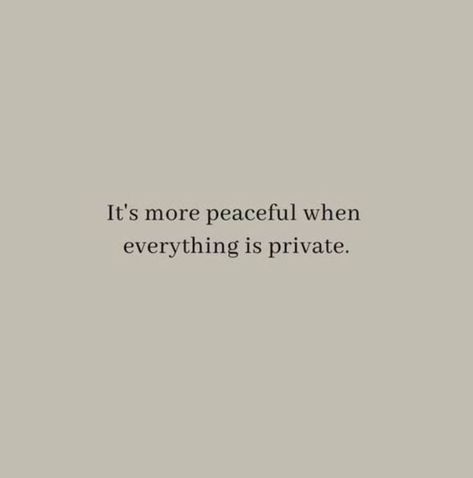 Peace Quotes, Escape Quotes, Private Life Quotes, Hiding Quotes, Quiet Quotes, Silence Quotes, Secret Quotes, Doing Me Quotes, Quotes Deep Meaningful