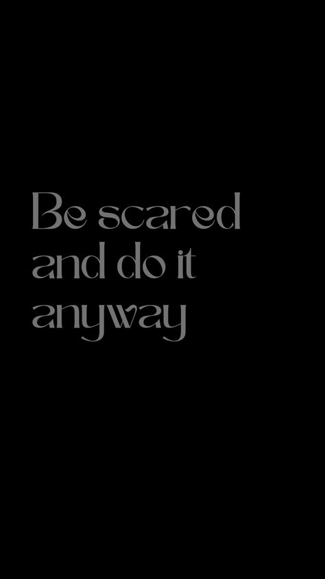 Be scared and do it anyway Don’t Be Scared Quotes, Be Scared And Do It Anyway Quote, If You're Scared Do It Scared, Scared To Be Happy, Do It Anyway Wallpaper, Do It Scared Wallpaper, Be Scared And Do It Anyway, Do What Scares You, Do It Scared Quote