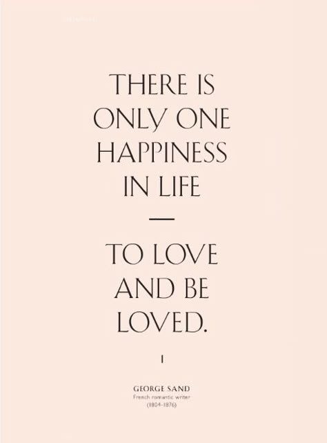 Happiness In Life, To Love And Be Loved, George Sand, A Quote, Digital Media, The Words, Great Quotes, Beautiful Words, Happy Life