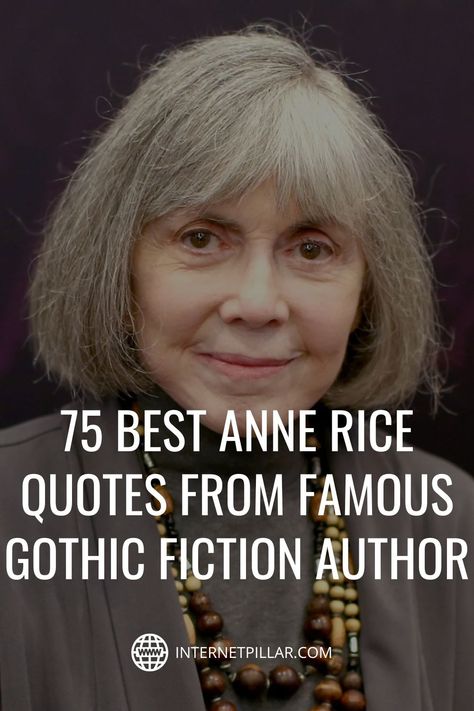 75 Best Anne Rice Quotes from Famous Gothic Fiction Author - #quotes #bestquotes #dailyquotes #sayings #captions #famousquotes #deepquotes #powerfulquotes #lifequotes #inspiration #motivation #internetpillar Famous Authors Quotes, Gothic Sayings, Anne Rice Quotes, Coraline Quotes, Quotes From Famous Writers, Rice Quotes, Quotes Famous Authors, Anne Rice Books, Gothic Quotes