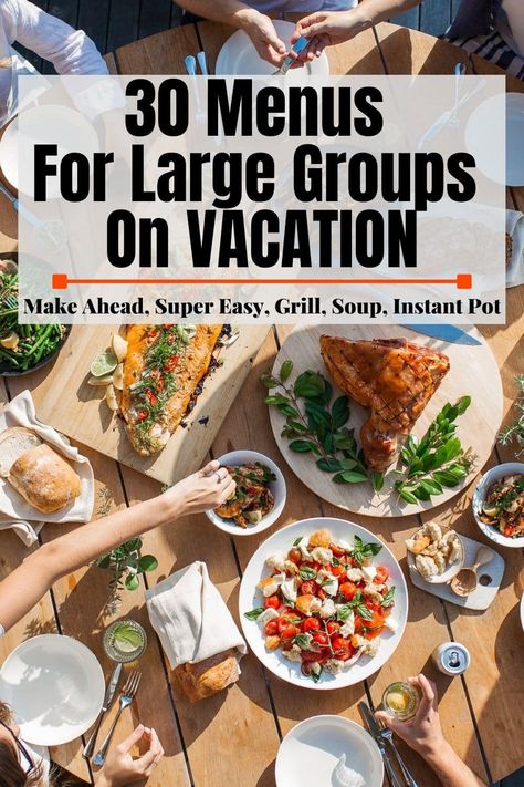 Meals For Large Family, Meals For A Large Group, Dinner For Group, Easy Vacation Meals, Vacation Meal Planning, Big Family Meals, Large Family Meals, Large Group Meals, Vacation Meals