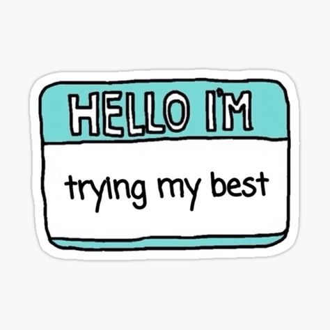 Hello I’m Trying My Best, Hello Im Trying My Best, Im The Best Wallpaper, Cute Quotes Stickers, Clothing Stickers Design, I’m Trying My Best, Aesthetic Text Stickers, Hello Im Sticker, Hello I Am Sticker