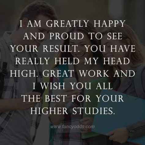 I am greatly happy and proud to see your result. You have really held my head high. Great work and I wish you all the best for your higher studies. I Wish You All The Best, Congratulations For Exam Result, Exam Messages, Best Wishes For Exam, Best Wishes For Success, Congratulations Message, Exam Wishes, Congratulations Quotes, Message For Sister