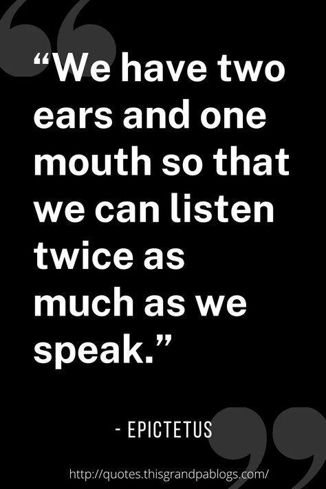 “We have two ears and one mouth so that we can listen twice as much as we speak.” - Epictetus Laughter Quotes Life, Epictetus Quotes, Listening Quotes, Reason Quotes, Listening Ears, Laughter Quotes, 1st Century, Cute Stories, Quotes Life