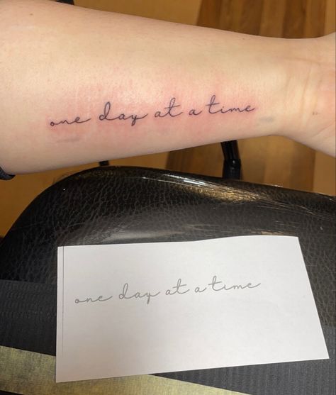 Better With Time Tattoo, One Day At A Time Wrist Tattoo, It Takes Time Tattoo, One Day At A Time Quotes Tattoo, One Day At A Time Tattoos, Inner Elbow Tattoo Quote, One Day At A Time Tattoo Ideas, Quote Tattoos For Women Forearm, One Day Or Day One Tattoo