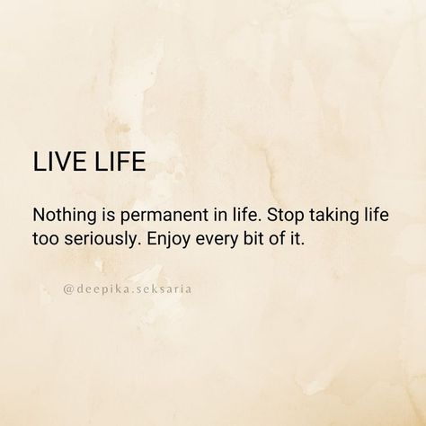 LIVE LIFE

Deepika Seksaria How To Enjoy Every Moment, Live Life To Express Not To Impress, Enjoying Every Moment Quotes, Just Enjoy Life Quotes, Enjoy Every Moment Quotes Live Life, Savor The Moment Quotes, Nothing Is Permanent Quotes Life, Enjoy Moments Quotes, Living Life Quotes Happy