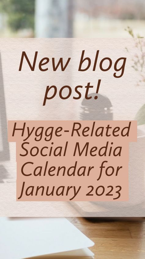 New Blog Post! “Hygge-Related Social Media Calendar for January 2023” with computer, calendar, and a cup of coffee sitting on the desk in the background National Hugging Day, What Is Hygge, Love Your Pet Day, Happy February, Hot Buttered Rum, Writing Topics, Social Media Calendar, Enjoy Writing, New Years Resolution