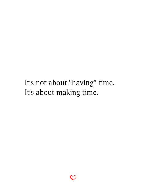 It's not about `having' time. It's about making time.#relationship #quote #love #couple #quotes Its Not About Having Time, Making An Effort Quotes Relationships, Love Explained Quotes, Exclusive Quotes Relationships, Cute New Relationship Quotes, Time In Love Quotes, Relationship Quotes About Effort, Quotes About Quality Time Relationships, Lack Of Time Quotes Relationships