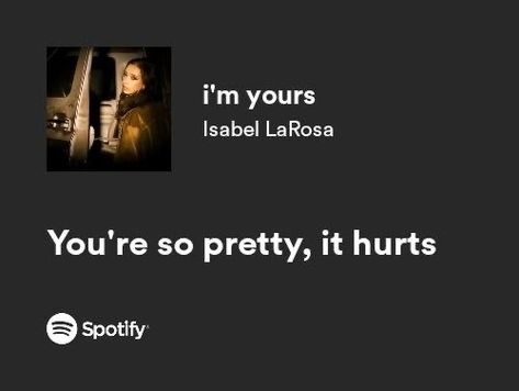 Im Yours Isabel Larosa Lyrics, I M Yours Song, Im Yours Aesthetic, Meddle About Lyrics, Im Yours Song, I'm Yours Isabel Larosa, Isabel Larosa Aesthetic, I'm Yours Lyrics, Aesthetic Spotify Lyrics