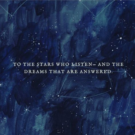 To the stars who listen and the dreams that are answered A Court Of Wings And Ruin, Sarah J Maas Books, Favorite Book Quotes, A Court Of Mist And Fury, Nerd Life, Look At The Stars, Book Fandoms, Book Characters, Book Aesthetic