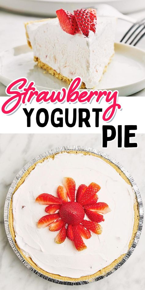 Collage of two closeup images of a Strawberry Yogurt Pie. Cool Whip Yogurt Pie, Strawberry Yogurt Recipes Ideas, Recipes With Strawberry Yogurt, Frozen Yogurt Pie, Strawberry And Yogurt Recipes, Yogurt Pie With Graham Cracker Crust, Yogurt Pie No Bake, Yogurt Cool Whip Pie, Healthy Strawberry Pie