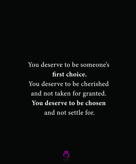 You deserve to be someone’s first choice. You deserve to be cherished and not taken for granted. You deserve to be chosen and not settle for. #relationshipquotes #womenquotes Taken For Granted Quotes, You Deserve Better Quotes, Deserve Better Quotes, Granted Quotes, Cherish Quotes, Choose Quotes, I Deserve Better, Marriage Advice Quotes, Soul Love Quotes