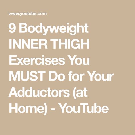 9 Bodyweight INNER THIGH Exercises You MUST Do for Your Adductors (at Home) - YouTube Inner Thigh Exercises, Inner Thigh Muscle, Inner Thigh Workout, Leg Training, Thigh Muscles, Body Movement, Knee Up, Thigh Exercises, Inner Thigh