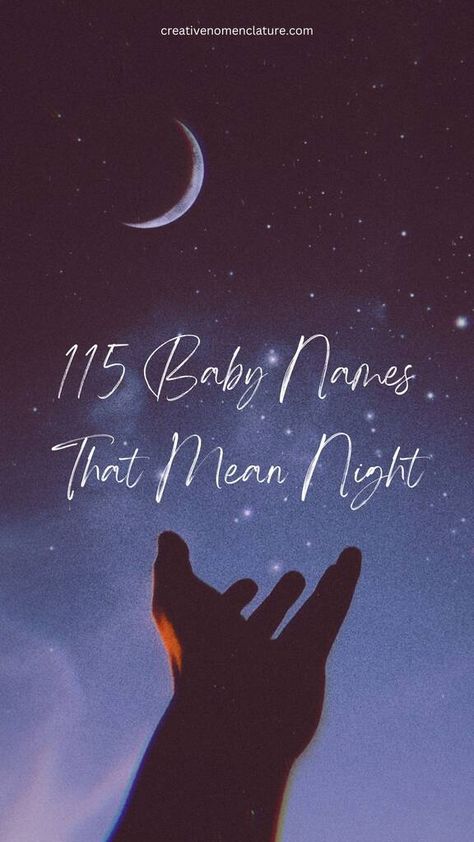 85 Baby Names That Mean Night - Creative Nomenclature Names That Mean Midnight, Night Sky Names, Names That Mean Blue, Names Meaning Night, Names That Mean Night, Night Names, Storm Names, Dawn Name, Names That Mean Moon