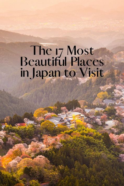 The 17 Most Beautiful Places in Japan to Visit - Bon Traveler Japan Romantic Places, Asia Beautiful Places, Japan Destinations Beautiful Places, Gardens In Japan, Japan Visiting Places, Travel To Tokyo Japan, Best Places To Travel In Japan, Japan Best Places, Places To Go Japan