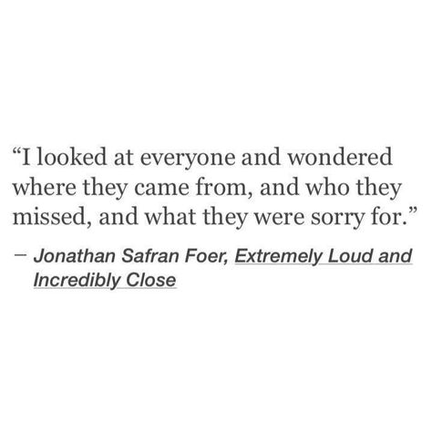 Jonathan Safran Foer - Extremely Loud and Incredibly Close #quote Collateral Beauty, Literary Quotes, Poem Quotes, Love Words, My Day, Poetry Quotes, Pretty Words, Beautiful Quotes, Beautiful Words