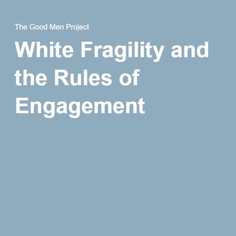 White Fragility and the Rules of Engagement - White Fragility, Black Empowerment, Rules Of Engagement, The Better Man Project, Self Reflection, Black Pride, The Rules, White