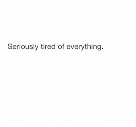 I've been having my good days because I'm tired of things happening... Tired Of Forcing Things, Sometimes I’m Tired, Im Tired Of Caring, Tired Of Everyone And Everything, I Am Tired From Everything, Stressing Quotes, I’m So Tired, Im So Tired, Im Just Tired