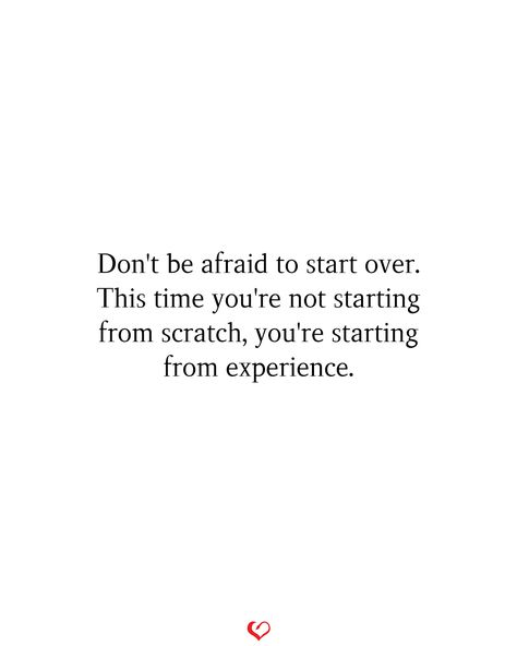 Don't be afraid to start over. This time you're not starting from scratch, you're starting from experience. #relationship #quote #love #couple #quotes Starting All Over Again Quotes, Start Of Love Quotes, Starting New Relationship Quotes, Starting From Experience Quote, Quotes About Starting Again, Dont Be Scared To Start Over Quotes, Quotes About Starting Over My Life, Lets Start Over Quotes Relationships, Starting Over Again Quotes