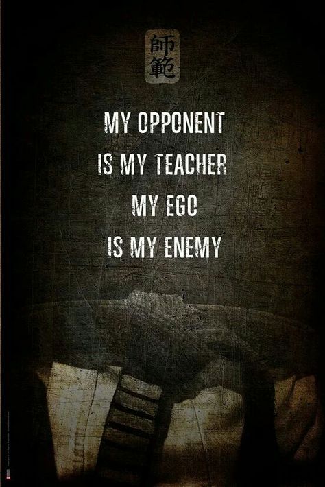 My Opponent is my Teacher, My Ego is my Enemy Quote Karate Quotes, Martial Arts Quotes, Character Profiles, Bruce Lee Quotes, Now Quotes, Inspirerende Ord, Pencak Silat, Ju Jitsu, Warrior Quotes