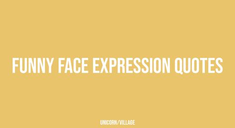 +26 Funny Face Expression Quotes Creative Expression Quotes, Funny Face Expressions, Swollen Face, Face Quotes, Expression Quotes, Goofy Face, Hilarious Quotes, My Children Quotes, Funny Quotes For Kids