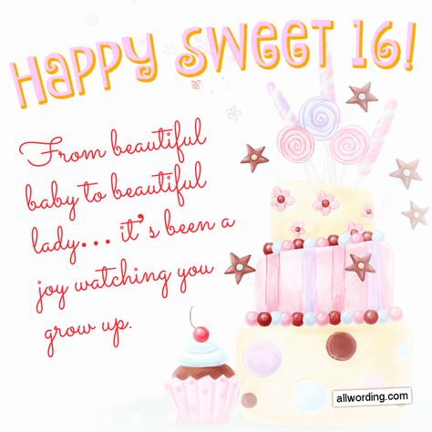 From beautiful baby to beautiful lady... it's been a joy watching you grow up. Happy Sweet 16! Sixteen Quotes, Sweet 16 Birthday Quotes, 16 Birthday Quotes, Sweet Sixteen Quotes, 16th Birthday Quotes, Happy Birthday Sweet 16, 16th Birthday Wishes, Happy Sweet 16, Wishes For Daughter