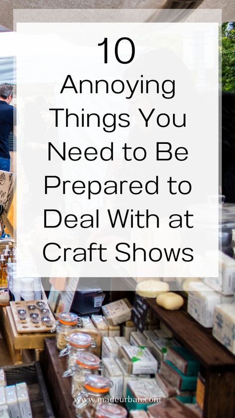 Craft shows can be a blast, but they can come with their fair share of frustrations. This article highlights the top 10 annoying things vendors face and it offers helpful strategies for overcoming them. Get ready to tackle everything from noise distractions to competition with confidence and ease so you can still make sales and enjoy your next craft fair. For help making more sales in your small business and craft business, connect with us at Made Urban! Craft Fair Ideas To Sell, Craft Business Plan, Farmers Market Vendor, Craft Fair Vendor, Selling Crafts Online, Craft Fair Booth Display, Profitable Crafts, Craft Show Booths, Annoying Things