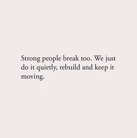 Strong people break too Need To Take A Break Quotes, Being Strong For Others Quotes, Even The Strongest People Need Someone, Even Strong People Need Support, Im Taking A Break Quotes, Take A Break From People Quotes, Strong People Need Help Too Quotes, Even Strong People Break Quotes, Even Strong People Get Tired