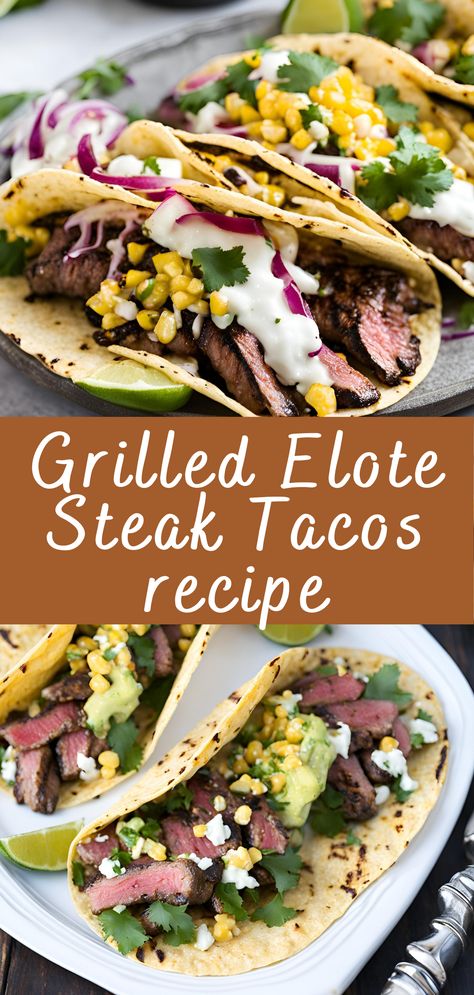 Grilled Elote Steak Tacos recipe | Cheff Recipes Grilled Steak Elote Tacos Recipe, Grilled Taco Recipes, Ribeye Steak Tacos Recipes, Flat Iron Steak Tacos, Steak And Corn Tacos, Grilled Mexican Food, Grilled Steak Elote Tacos, Steak Elote Tacos, Mexican Street Tacos Steak