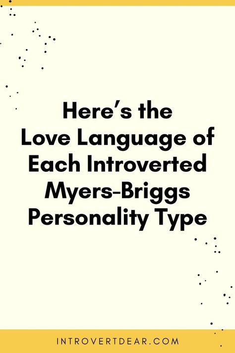 This is how each introverted Myers-Briggs personality type shows and receives love. Infp Personality Traits, Myers Briggs Infj, Infj Relationships, Infp T Personality, Istj Personality, Isfj Personality, Istp Personality, Introvert Personality, Infp Personality Type