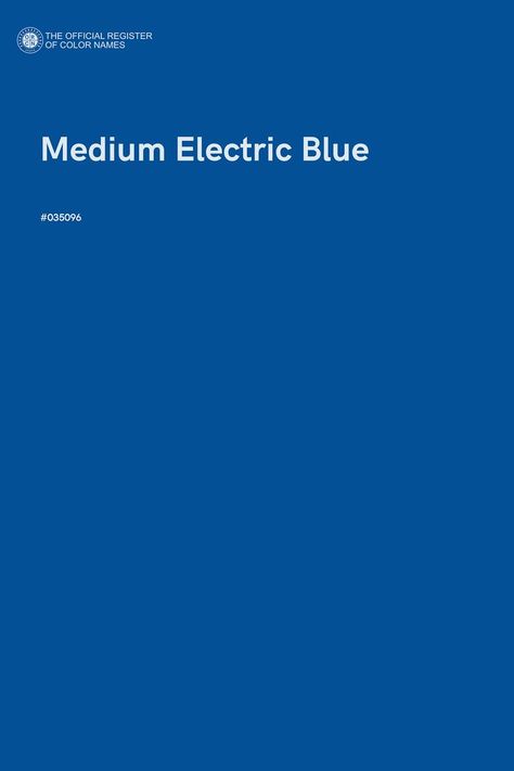 Medium Electric Blue - Color Name of Hex #035096 Electric Blue Color, Electric Blue Colour Palette, Pantone Electric Blue, Electric Blue Pantone, Blue Rgb Code, Blue Cmyk Palette, Blue Cmyk, Brand Palette, Pantone Colour Palettes