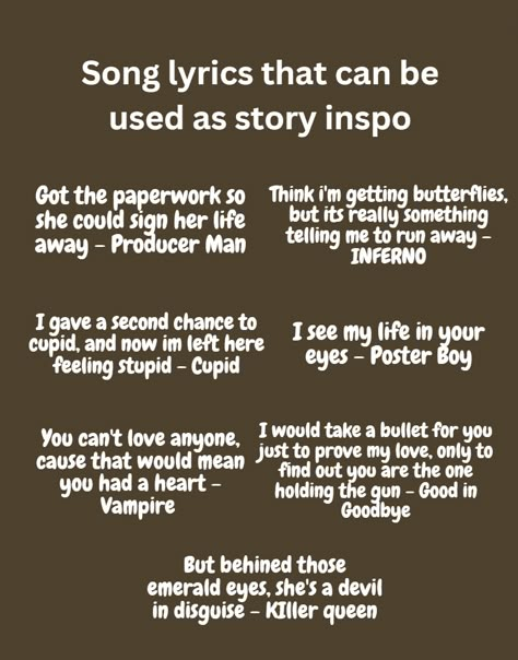 Writing Songs Inspiration Lyrics, Lyrics To Use As Prompts, Lyrics That Can Be Used For Prompts, Writing Prompts Song Lyrics, Lyrics For Prompts, How To Write Lyrics For Beginners, Song Lyrics To Write On Shoes, Songs With Names In The Title, Song Lyric Writing Prompts