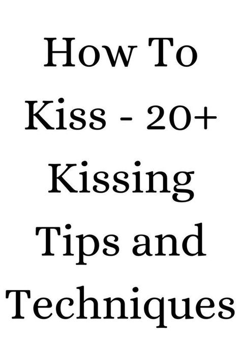 How To Kiss - 20+ Kissing Tips and Techniques Relationship Tips, Kissing Technique, How To Kiss, Successful Relationships, Ups And Downs, Best Relationship, Love Life, Boundaries, Improve Yourself